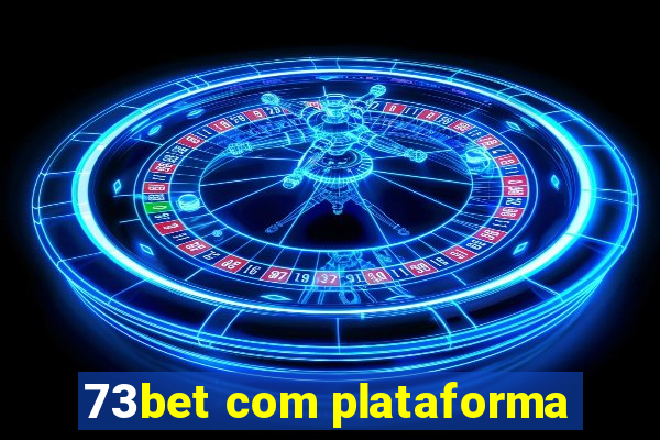 73bet com plataforma